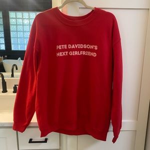 Red Crew Neck “Pete Davidson’s next girlfriend” sweatshirt
